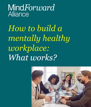 How to build a mentally healthy workplace-What works